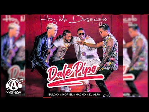 Hoy me desacato (Remix) / Dale pipo - Bulova, Noriel, Nacho, El Alfa