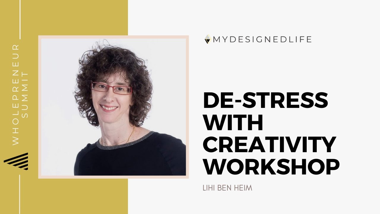 Wholepreneur Summit: De-stress with Creativity with Lihi  Ben Heim (Day 10)