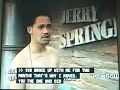 Jerry Springer (Vicious Love Affairs!)-- Part 5