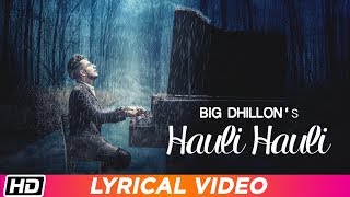 Hauli Hauli  Lyrical Video  BIG Dhillon  Jaani  B 