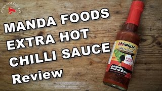 Manda Foods EXTRA HOT Chilli Sauce Review