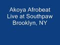 Akoya Afrobeat Live at Southpaw Song 1 Part 2