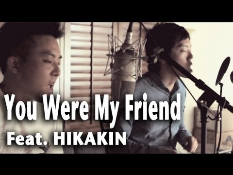choi - MP3! - http://bit.ly/YouWereMyFriendMP3 Follow HIKAKIN ヒカキン here!!! - http://www.youtube.com/HIKAKIN http://www.facebook.com/HIKAKIN http://twitter.com/HIKAK...