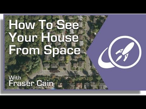 How To See Your House From Space