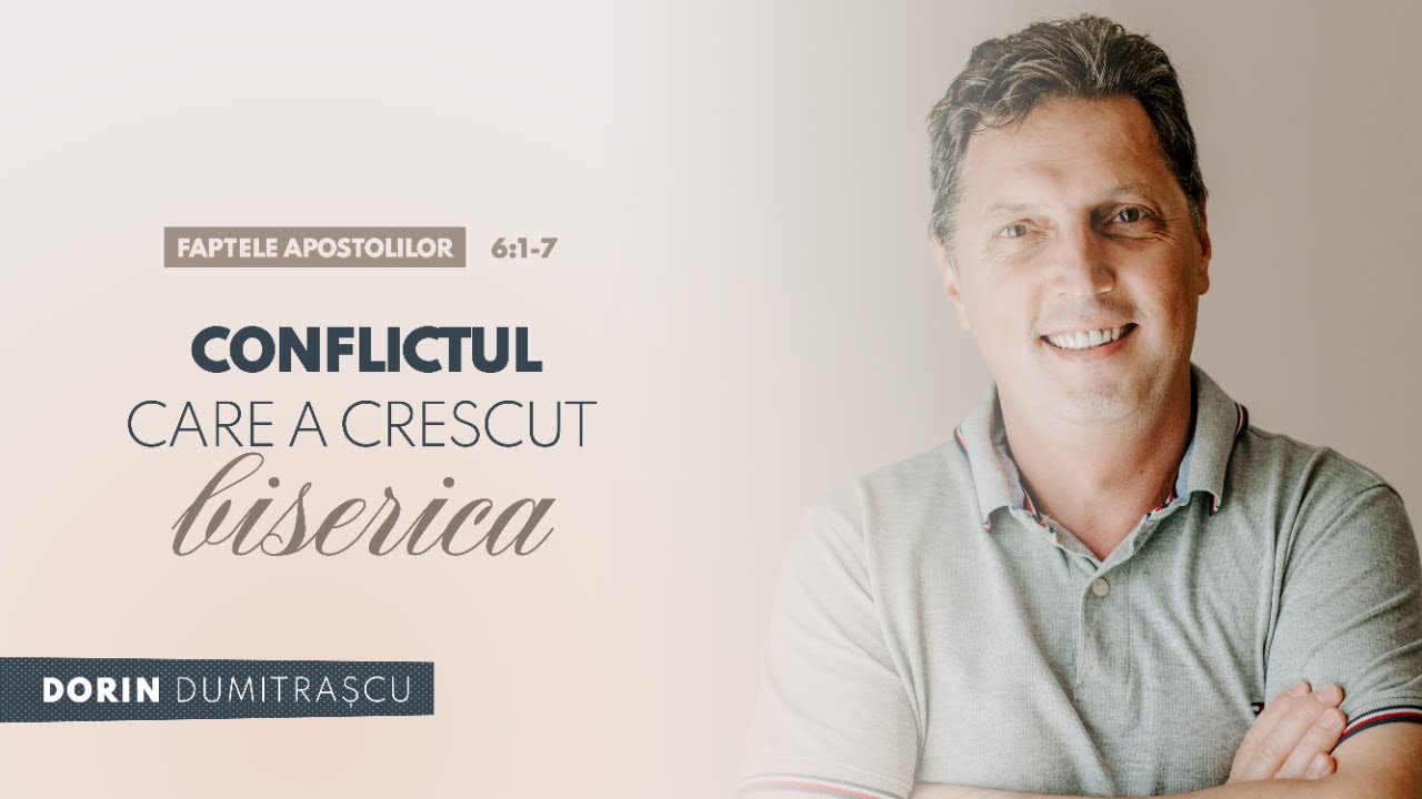 Conflictul care a crescut biserica | Dorin Dumitrașcu
