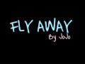 JoJo- Fly Away (lyrics)
