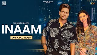 INAAM (Official Video) Mankirt Aulakh  New/Latest 