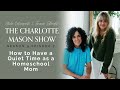 How to Have a Quiet Time as a Homeschool Mom (Jeannie Fulbright) | The Charlotte Mason Show, S9 E7