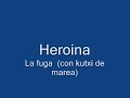 Heroina - La Fuga