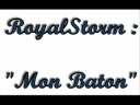 RoyalStorm - Mon Baton RoyalStorm - Mon Baton