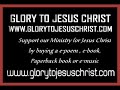 Glory to Jesus Christ ---www.glorytojesuschrist.com