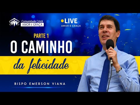 O caminho da felicidade (Parte 1) - Bispo Emerson 