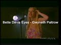 Bette Davis Eyes - Gwyneth Paltrow