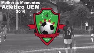 Melhores Momentos Atlético UEM (2016)