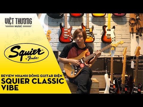 Review nhanh dòng đàn guitar điện Squier Classic Vibe
