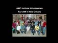 AMC Institute Voluntourism Pays Off in New Orleans