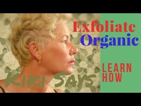How to Exfoliate for Gorgeous Skin- Natural Face Care- Glowing Skin