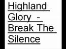 Highland Glory - Break The Silence