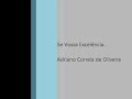ADRIANO CORREIA DE OLIVEIRA - SE VOSSA EXCELÊNCIA...