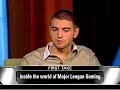getting to know professional gamer tom taylor 

first take inside the world of major league gaming

http://sports.espn.go.com/broadband/video/videopage?videoid=3591119

http://sports.espn.go.com/

2008 espn internet ventures. all rights reserved.