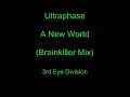 Ultraphaze - A New World (Brainkiller Mix) 3i%