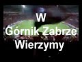 Górnik Zabrze - Piosenka 2 Górnik Zabrze - Piosenka 2