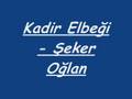 Kadir Elbeği - Şeker Oğlan
