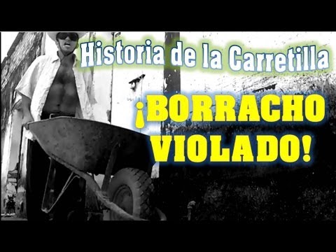 LA CARRETILLA - Basado en el tradicional chiste de la carretilla. La Historia de un sobrio hombre que viola a los borrachos abandonados, el borracho despierta de su sueño y ...