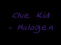 Clue Kid - Halogen (Dubstep)