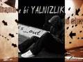 yaln�z�m dostlar