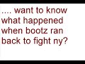 what happened when bootz ran back 2 fight ny in the reunion