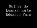 eduardo paim - mulher do kwanza norte