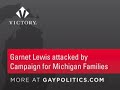 Garnet Lewis attacked by Campaign for Michigan Families Garnet Lewis attacked by Campaign for Michigan Families