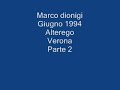 Marco Dionigi Giugno 1994 Alterego Verona Parte 2