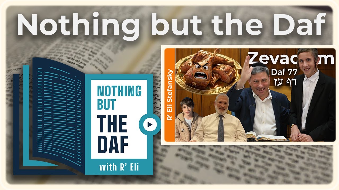 CHAZARAH – Zevachim Daf 77 | "Nothing but the Daf" with R' Eli Stefansky