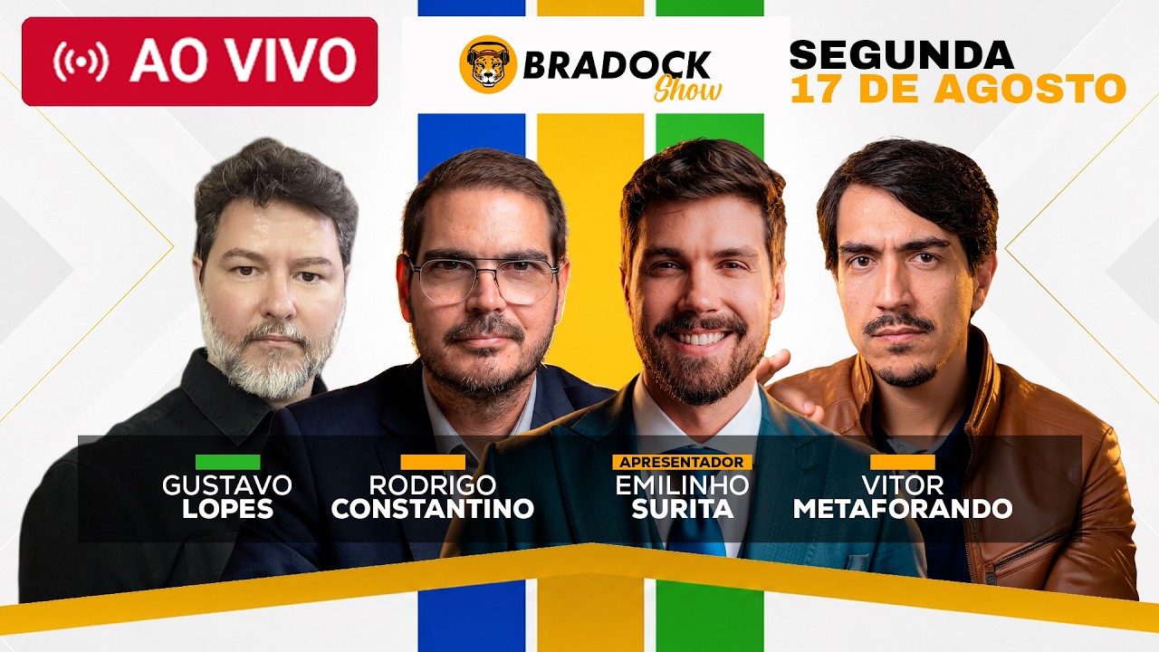 🔴 EMILINHO, RODRIGO CONSTANTINO, VITOR METAFORANDO E GUSTAVO LOPES | Bradock Show - 17/08/2026