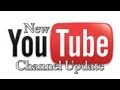 NEW Youtube - Channel Update