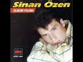 Sinan Özen yeterki onursuz olmas?n a?k ölürüm yoluna 1994 Sinan Özen yeterki onursuz olmas?n a?k ölürüm yoluna 1994