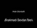 HIDIR D�NDAR B�rakmad� Sevdan Beni