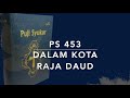 PS 453 Dalam kota Raja Daud