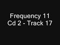 Frequency 11 Cd 2 - Track 17 Frequency 11 Cd 2 - Track 17