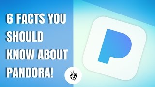 6 Things You Should Know About Pandora
