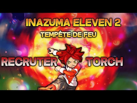 comment avoir dans inazuma eleven 2 tempete de feu torch