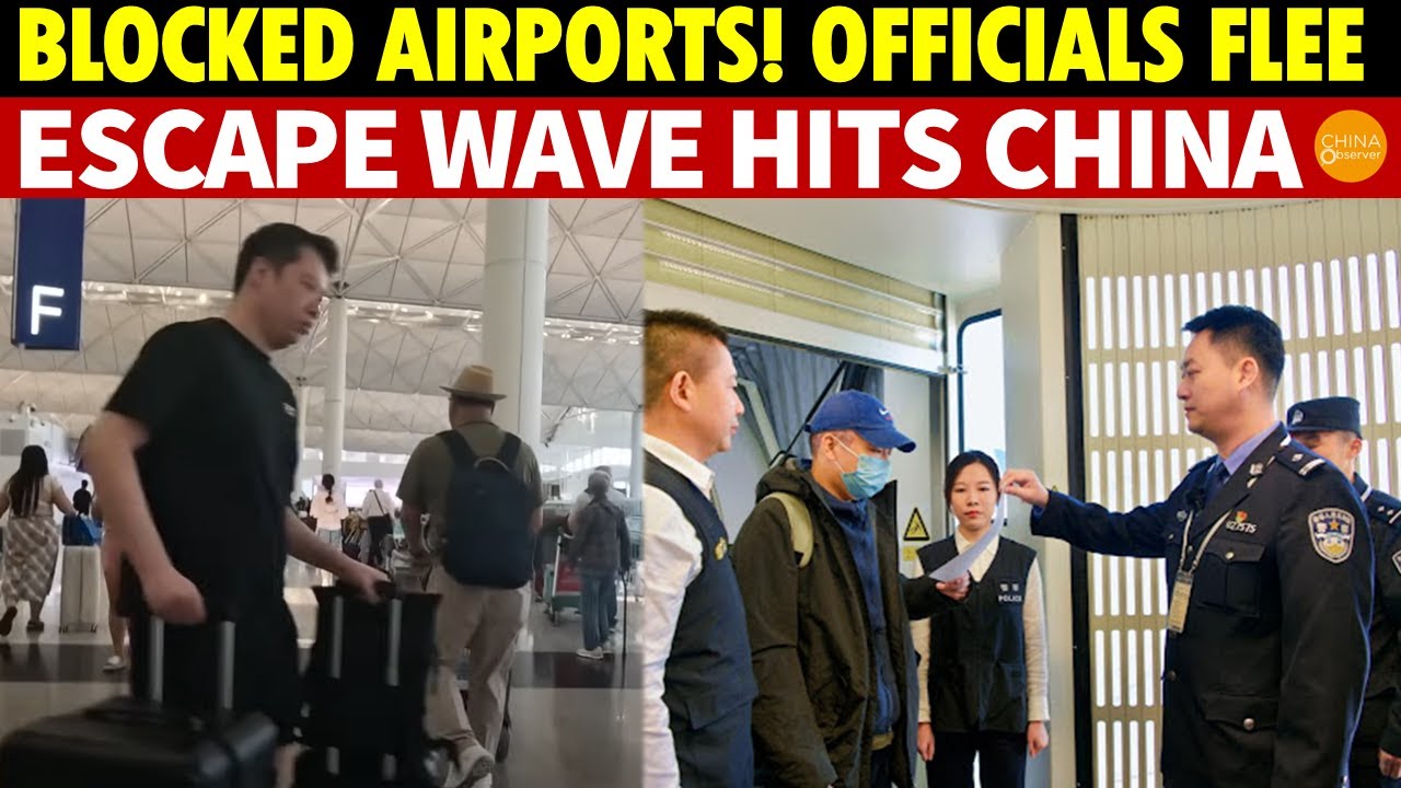 Airport Blockades! Chinese State-Owned Leaders and Officials Flee, A Massive Escape Wave Hits China