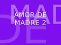 amor de madre 2 djkiking