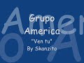 Grupo America - Ven tu (By Skanzito)