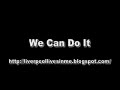 We Can Do It - Liverpool Songs We Can Do It - Liverpool Songs