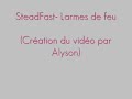 SteadFast- Larmes de feu