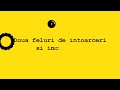 Doua feluri de intoarceri
