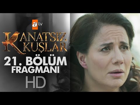 Kanatsız Kuşlar 21. Bölüm Fragmanı                                                                                                                                                                                                                        
